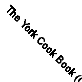 The York Cook Book (Classic Reprint)